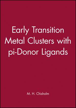 Early Transition Metal Clusters with Pi–Donor Ligands de MH Chisholm