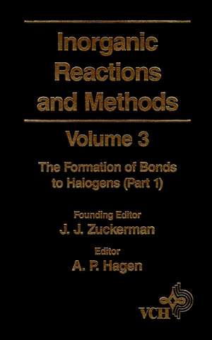 Inorganic Reactions and Methods V 3 – The Formation of Bonds to Halogens Pt 1 de JJ Zuckerman