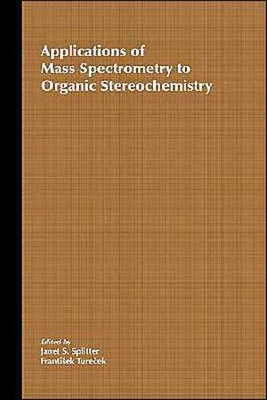 Applications of Mass Spectrometry to Organic Stereo Chemistry de JS Splitter