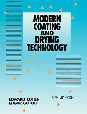 Modern Coating and Drying Technology de E. Cohen