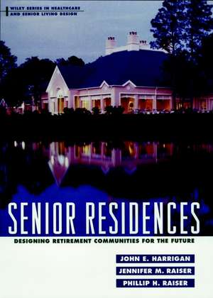 Senior Residences – Designing Retirement Communities for the Future de JE Harrigan