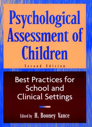 Psychological Assessment of Children: Best Practic Practices for School & Clinical Settings 2e de HB Vance