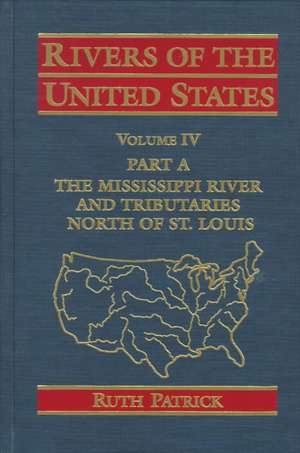 Rivers of the United States, Volume IV Part a: The Mississippi River Tributaries North of St. Louis de Ruth Patrick