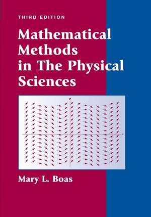 Mathematical Methods in the Physical Sciences 3e (WSE) de ML Boas