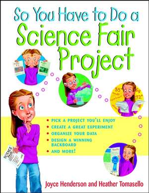 So You Have to Do a Science Fair Project de J. Henderson