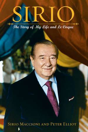 Sirio: The Story of My Life and Le Cirque de Peter J. Elliot