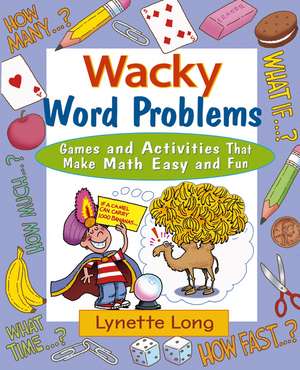 Wacky Word Problems – Games and Activities that Make Math Easy and Fun de L Long