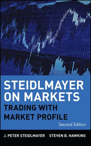 Steidlmayer on Markets – Trading with Market Profile 2e de J Steidlmayer