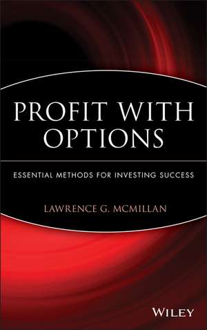 Profit with Options – Essential Methods for Investing Success de LG McMillan