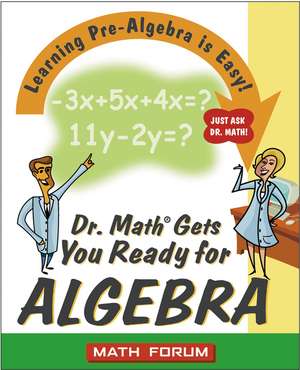 Dr. Math Gets You Ready for Algebra – Learning Pre–Algebra Is Easy Just Ask Dr. Math de The Math Forum