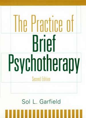 The Practice of Brief Psychotherapy 2e de SL Garfield