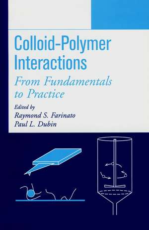 Colloid–Polymer Interactions – From Fundamentals to Practice de RS Farinato