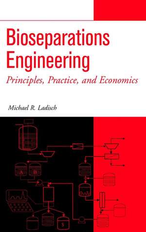 Bioseparations Engineering de Michael R Ladisch