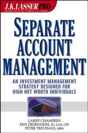 J.K. Lasser Pro Separate Account Management: An Investment Management Strategy Designed for High Net Worth Individuals de Larry Chambers