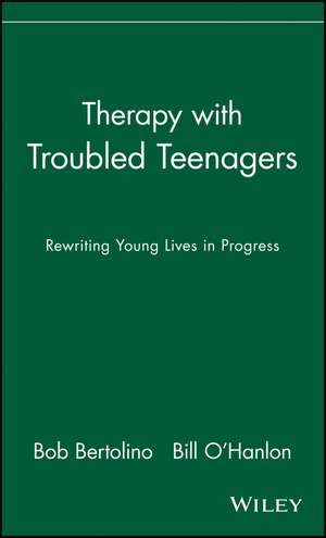 Therapy With Troubled Teenagers – Rewriting Young Lives in Progress de B Bertolino