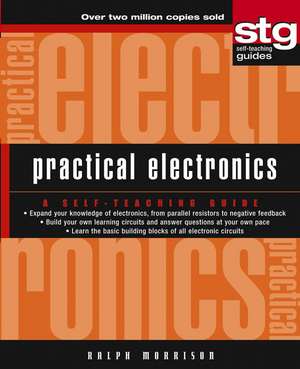 Practical Electronics – A Self–Teaching Guide de R Morrison