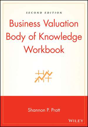 Business Valuation Body of Knowledge Workbook 2e de SP Pratt