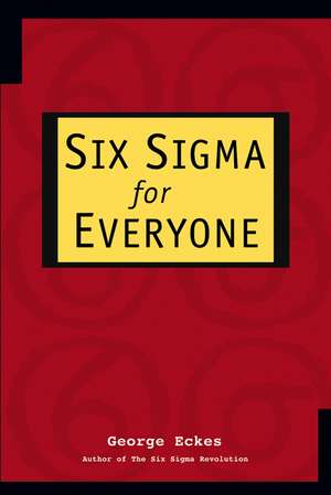 Six Sigma for Everyone de G Eckes