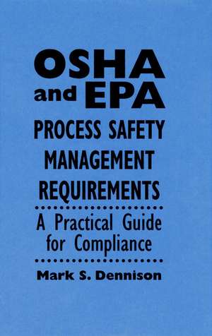 OSHA and EPA Process Safety Management Requirement de M Dennison