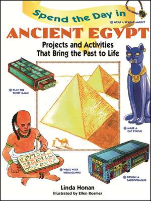 Spend the Day in Ancient Egypt – Projects & Activities that Bring the Past to Life de L Honan