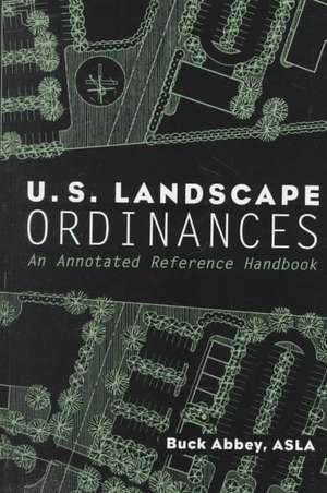 U.S. Landscape Ordinances – An Annotated Reference Handbook de B Abbey