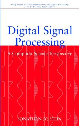 Digital Signal Processing – A Computer Science Perspective de J. Stein