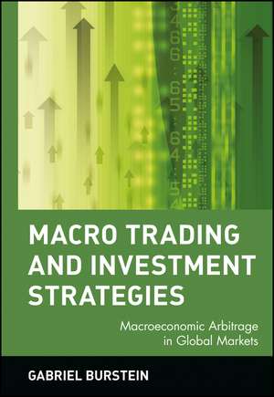 Macro Trading & Investment Strategies – Macroeconomic Arbitrage in Global Markets de G Burstein