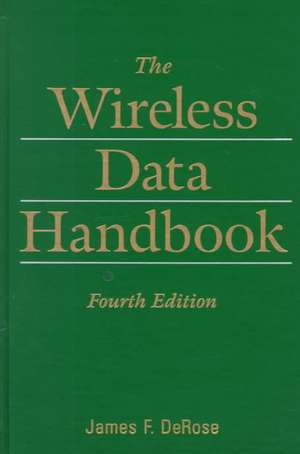 The Wireless Data Handbook de James F DeRose