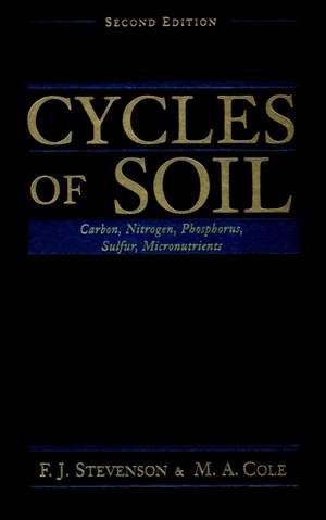 Cycles of Soil: Carbon, Nitrogen, Phosphorus, Sul Sulfur, Micronutrients 2e de FJ Stevenson