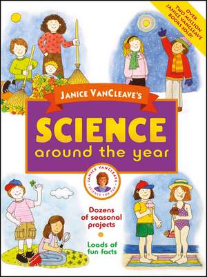 Janice VanCleave′s Science Around the Year de J VanCleave