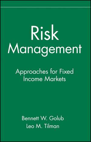 Risk Management – Approaches for Fixed Income Markets de BW Golub