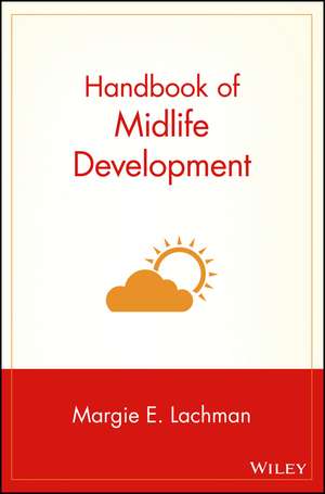 Handbook of Midlife Development de ME Lachman