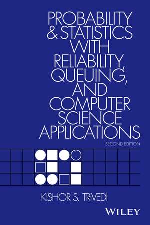 Probability and Statistics with Reliability, Queuing, and Computer Science Applications de Kishor S. Trivedi