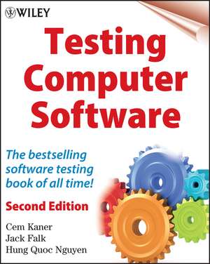 Testing Computer Software – The Best Selling Testing Book of All Time 2e de C Kaner