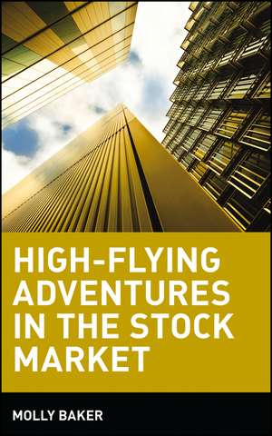 High–Flying Adventures in the Stock Market de M. Baker