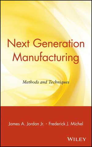 Next Generation Manufacturing – Methods & Techniques de JA Jordan