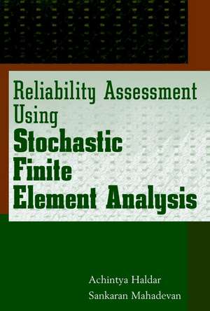 Reliability Assessment Using Stochastic Finite Element Analysis de Achintya Haldar