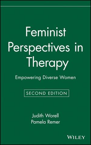 Feminist Perspectives in Therapy – Empowering Diverse Women 2e de J Worell