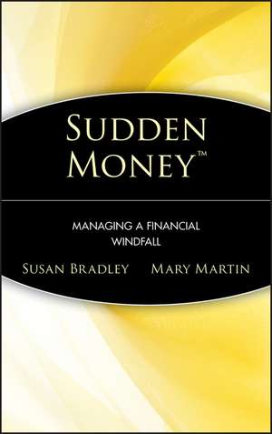 Sudden Money – Managing a Financial Windfall de S Bradley