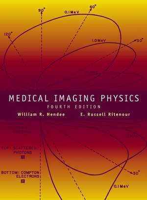 Medical Imaging Physics de William R. Hendee