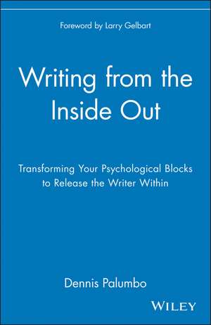 Writing from the Inside Out – Transforming Your Psychological Blocks to Release the Writer Within de D Palumbo