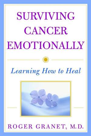 Surviving Cancer Emotionally – Learning How to Heal de R Granet