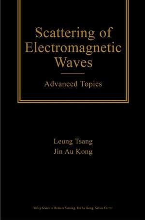 Scattering of Electromagnetic Waves – Advanced Topics de L Tsang