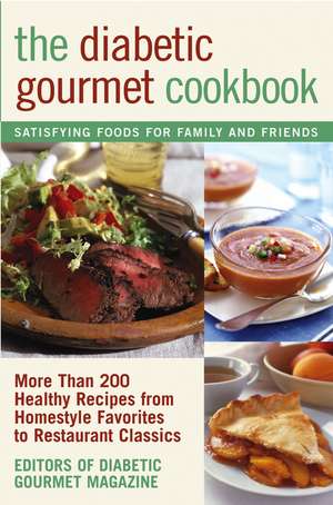 The Diabetic Gourmet Cookbook – More Than 200 Healthy Recipes from Homestyle Favorites to Restaurant Classics de Diabetic Gourme