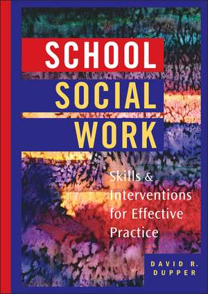 School Social Work – Skills & Interventions for Effective Practice de DR Dupper