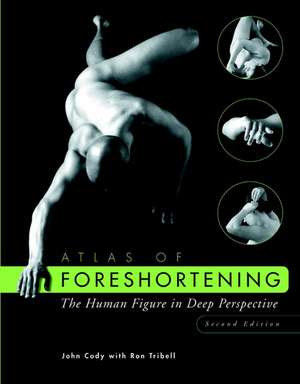 Atlas of Foreshortening – The Human Figure in Deep Perspective 2e de J Cody