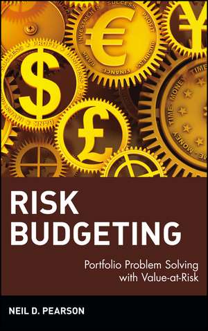 Risk Budgeting – Portfolio Problem Solving with Value–at–Risk de ND Pearson