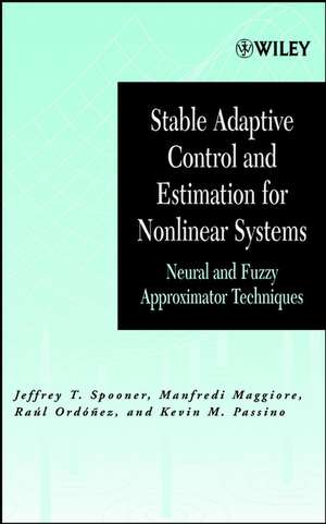 Stable Adaptive Control and Estimation for Nonlinear Systems de Jeffrey T Spooner
