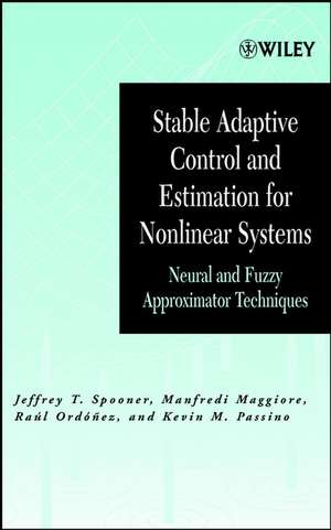 Stable Adaptive Control and Estimation for Systems – Neural and Fuzzy Approximator Techniques de JT Spooner