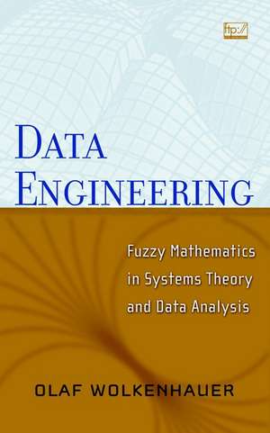 Data Engineering – Fuzzy Mathematics in Systems Theory and Data Analysis de O Wolkenhauer